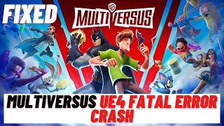 How to Fix: MultiVersus UE4 Fatal Error Crash