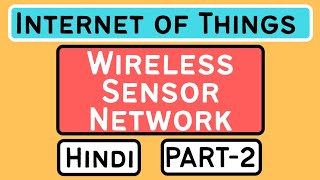 Wireless Sensor Network (WSN) Part-2 Explained in Hindi l Internet of Things (IoT) Course
