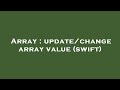 Array : update/change array value (swift)
