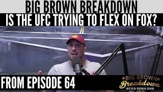 Big Brown Breakdown - Is the UFC Trying to Flex on FOX?