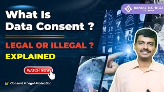 Consent in Data Privacy Explained | Why It Matters for Your Business | Bandiz Technoz