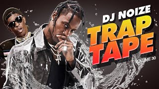 🌊 Trap Tape 30  New Hip Hop Rap Songs May 2020  Street Soundcloud Mumble Rap  Dj Noize Mix