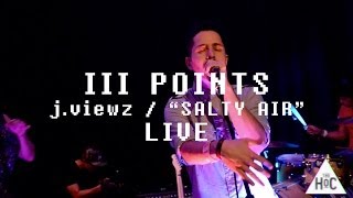 j. viewz - Salty Air // Live at III Points Festival Wynwood