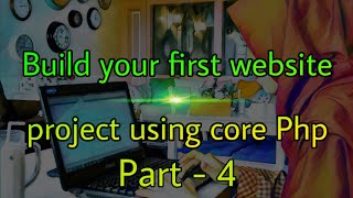 Web Development using PHP and MySQL - Part 4 | Making the Admin Panel