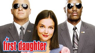 First Daughter (2004) Movie || Katie Holmes, Marc Blucas, Amerie | updates Review \u0026 Facts