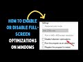 How to Enable or Disable Full Screen Optimizations on Windows 11