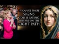 IF YOU SEE THESE SIGNS GOD IS SAYING YOU ARE ON THE RIGHT PATH