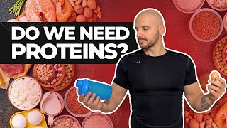 Do we need proteins