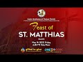 Feast of St. Matthias, Apostle | May 14, 2021 | 6:00 PM Holy Mass