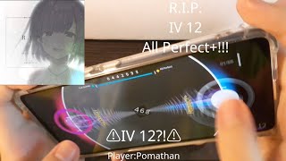 【IV 12?! IV 12+(○)】R.I.P. by eicateve IV 12 親指 All Perfect+!!!(MAX)【Rotaeno】