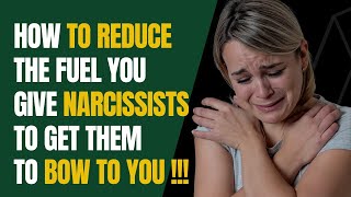 How To Reduce The Fuel You Give Narcissists, To Get Them To Bow To You |NPD |Narcissism |GAslighting