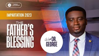 TOP GIVING || THE FATHER'S BLESSING (IMPARTATION 2023) - Part 1