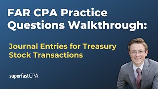 FAR CPA Practice Questions: Journal Entries for Treasury Stock Transactions