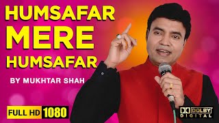 Humsafar mere Humsafar Pankh Tum Parwaz Hum Song | Mukhtar Shah Live | Disha Patel | Mukesh Songs