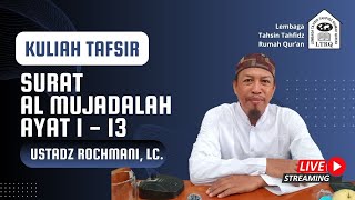 LIVE! LTRQ | Kuliah Tafsir Al Mujadalah Ayat 1-13 || Ustadz Rokhmani, LC