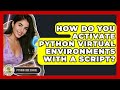How Do You Activate Python Virtual Environments With A Script? - Python Code School