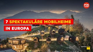 7 spektakuläre Mobilheime in Europa #glamping