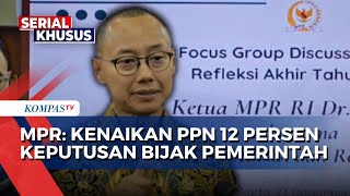 MPR Sebut Kenaikan PPN 12 Persen Keputusan Bijak Pemerintah | SERIAL HARGA NAIK