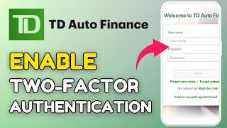 How To Enable Two Factor Authentication In Td Auto Finance App 2025