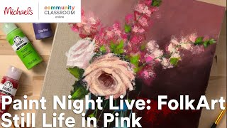 Online Class: Paint Night Live: FolkArt Still Life in Pink | Michaels