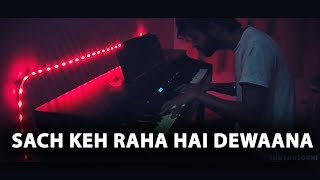Sach Keh Raha Hai Dewaana | Piano