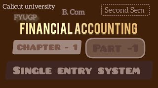 Financial Accounting |Calicut University |2nd sem|Major| B.Com|Chapter -1| Single entry system|FYUGP