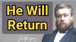 (Incl. Old Voice link) He Will Return | Charles Spurgeon | Devotional | \