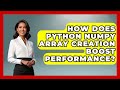 How Does Python NumPy Array Creation Boost Performance? - Python Code School