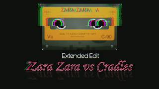 Zara Zara vs Cradles | Extended Edit | Nonce Voice