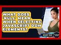 What Does 'Null' Mean When Selecting JavaScript DOM Elements? - JavaScript Toolkit