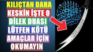 KILIÇTAN DAHA KESKİN İŞTE O DİLEK DUASI (LÜTFEN KÖTÜ AMAÇLAR İÇİN OKUMAYIN)