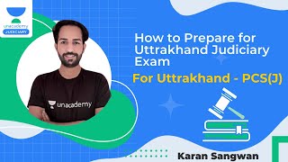 How to Prepare for Uttrakhand Judiciary Exam | Crack Judiciary Exams | Crack Punjab PCSJ | Karan