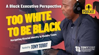 Too White to be Black: Navigating Biracial Identity | 🎙️ A Black Executive Perspective