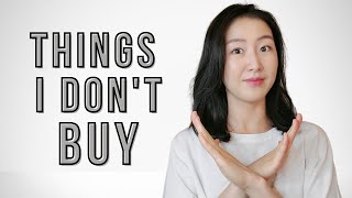 5 THINGS I DON'T BUY | minimalism & money saving