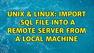 Unix & Linux: import .sql file into a remote server from a local machine