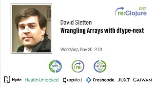 re:Clojure 2021 workshop: Wrangling arrays with dtype-next by David Sletten