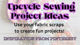 Upcycle Sewing  Project Ideas