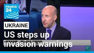 'Imminent': US steps up invasion warnings as Ukraine tensions soar • FRANCE 24 English