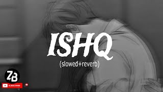 Ishq (Reverb Mix) |Faheem Abdullah,Rauhan Malik|Lost Found|@zafibeats |sad song|Punjabisong|