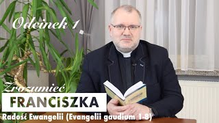 [#1] Zrozumieć Franciszka/Radość Ewangelii (Evangelii gaudium 1-8)/ks. dr Przemysław Sawa