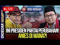 🔴LIVE! INI PRESIDEN PARTAI PERUBAHAN! ANIES DI MANA?!