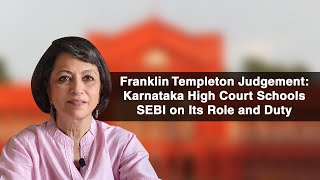 Franklin Templeton Judgement: Karnataka High Court Schools SEBI on Its Role and Duty