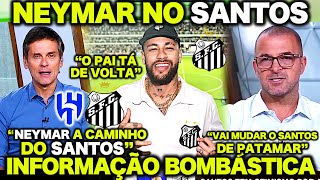 NEYMAR A CAMINHO do SANTOS ! INFORMAÇÃO BOMBÁSTICO no MERCADO DA BOLA