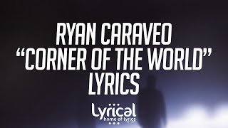 Ryan Caraveo - Corner Of The World Lyrics