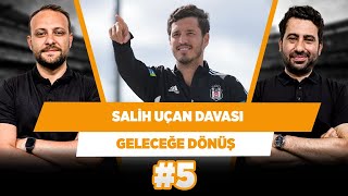 Salih Uçan davası Beşiktaş’ın davasıdır | Mustafa Demirtaş & Onur Tuğrul | Geleceğe Dönüş #5