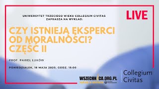 Czy istnieją eksperci od moralności? Część II / prof. Paweł Łuków