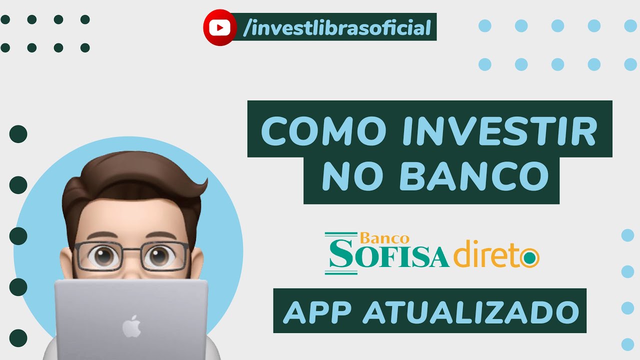 Como Investir No Banco Sofisa Direto - App Atualizado - YouTube