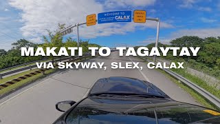 MAKATI TO TAGAYTAY VIA SKYWAY, SLEX, CALAX