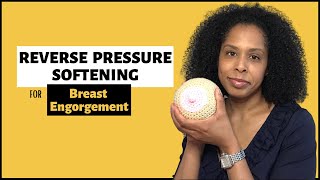 REVERSE PRESSURE SOFTENING for Breast Engorgement | 4 Easy Ways