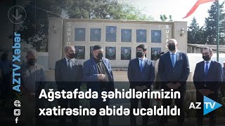 Ağstafada şəhidlərimizin xatirəsinə abidə ucaldıldı